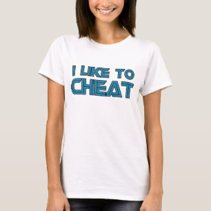 I Like To Cheat T-Shirt