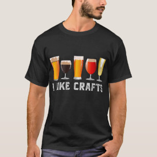 I Like To Do Crafts Beer Drink Funny T-Shirt