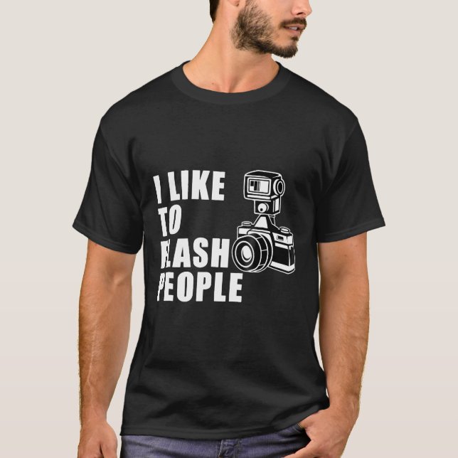 I Like to Flash People  Camera tshirt (Front)
