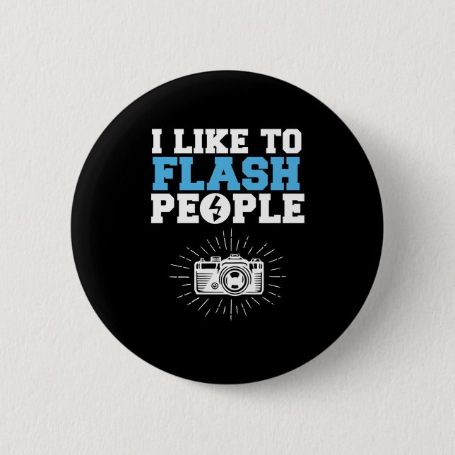 I Like To Flash People Photographer Photography Ca 6 Cm Round Badge (Front)