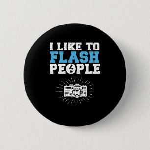 I Like To Flash People Photographer Photography Ca 6 Cm Round Badge