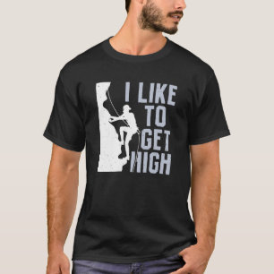 I Like To Get High Bouldering Mountain Climber Roc T-Shirt