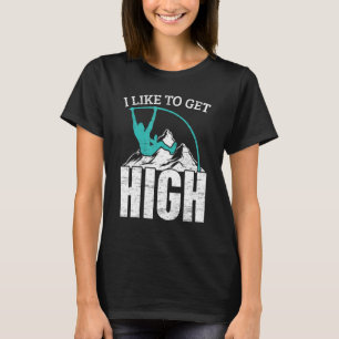 I Like To Get High Pole Vaulter Track And Field Po T-Shirt