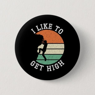 I Like To Get High Rock Climber Mountaineer Boulde 6 Cm Round Badge