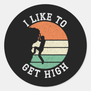 I Like To Get High Rock Climber Mountaineer Boulde Classic Round Sticker