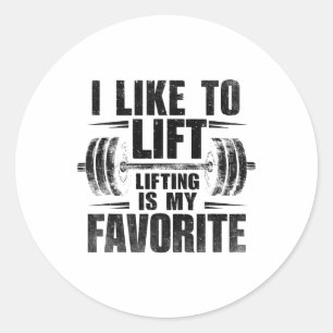 I Like To Lift Lifting Is My Favourite Weightlifte Classic Round Sticker