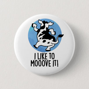 I Like To Moove It Funny Cow Pun 6 Cm Round Badge