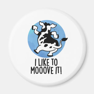 I Like To Moove It Funny Cow Pun  Magnet