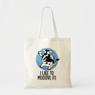 I Like To Moove It Funny Cow Pun Tote Bag