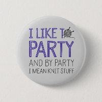I Like To Party And By Party I Mean Knit Stuff