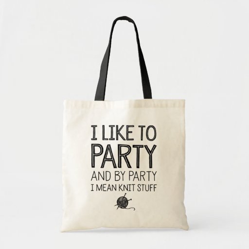 Image of I Like To Party And By Party I Mean Knit Stuff Tote Bag