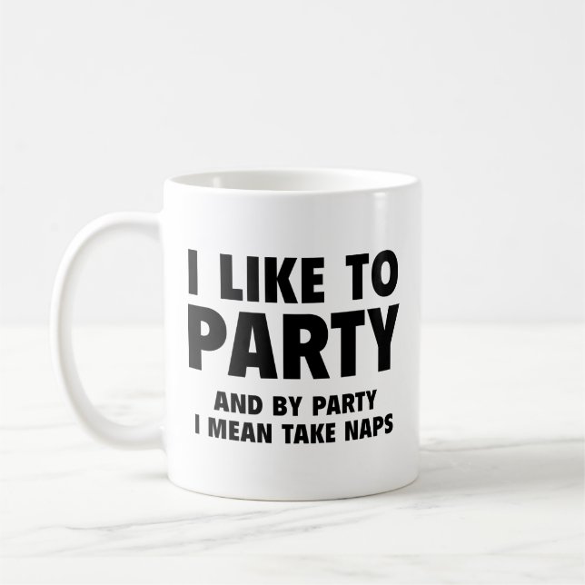 I Like To Party. And By Party I Mean Take Naps. Co Coffee Mug (Left)