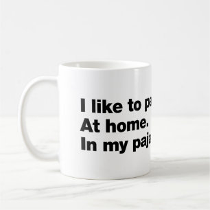 I like to party. At home. In my pajamas Coffee Mug