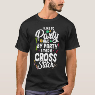 I Like To Party Grandma Humour Cute Cross Stitchin T-Shirt