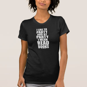 I Like To Party I Mean Read Books Black T-Shirt