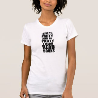 I Like To Party I Mean Read Books White T-Shirt