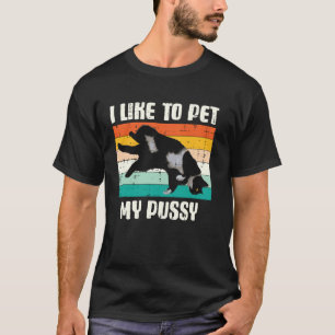 I Like To Pet My Cat Funny Inappropriate Adult Hum T-Shirt