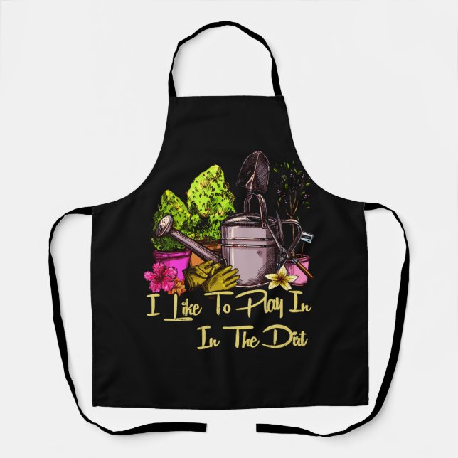 I Like To Play In The Dirt for Hobby Gardeners in  Apron (Front)