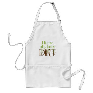 I Like to Play in the Dirt Funny Gardening Standard Apron