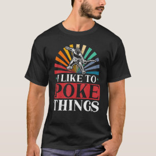 I Like To Poke Things Fencing Swordsmanship Fencer T-Shirt