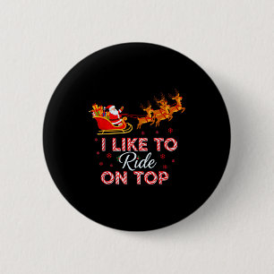 I Like To Ride On Top Funny Christmas Couple Match 6 Cm Round Badge