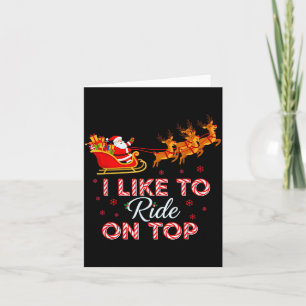 I Like To Ride On Top Funny Christmas Couple Match Card