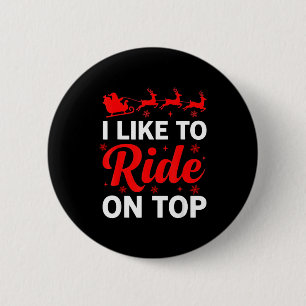 I Like To Ride On Top Funny Santa Couples Matching 6 Cm Round Badge