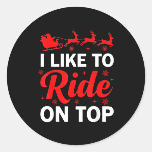 I Like To Ride On Top Funny Santa Couples Matching Classic Round Sticker