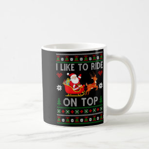 I Like To Ride On Top I Like To Slide Inside Coupl Coffee Mug