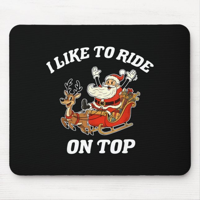 I Like To Ride On Top Santa Inappropriate Christma Mouse Mat (Front)