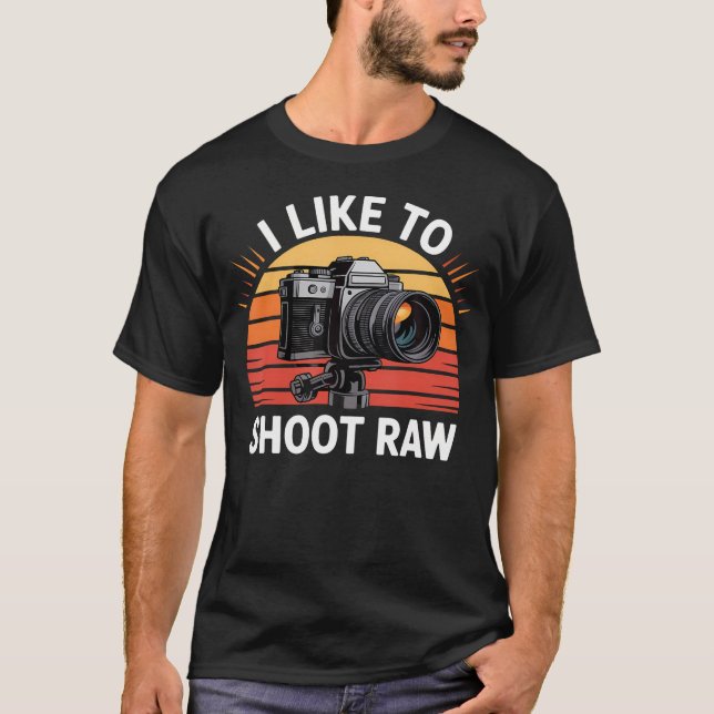 I Like To Shoot Raw Camera Design T-Shirt (Front)