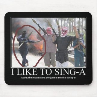 I like to sing-a (terrorists) mouse mat