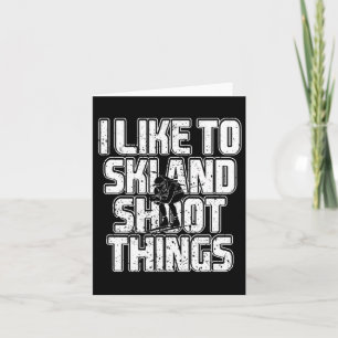 I Like To Ski And Shoot Things Biathlon Skiing 1 Card