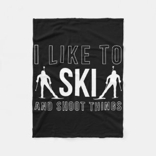 I Like To Ski And Shoot Things Biathlon Skiing Bia Fleece Blanket