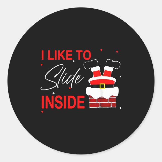 I Like To Slide Inside Funny Xmas Couple Unhinge P Classic Round Sticker (Front)