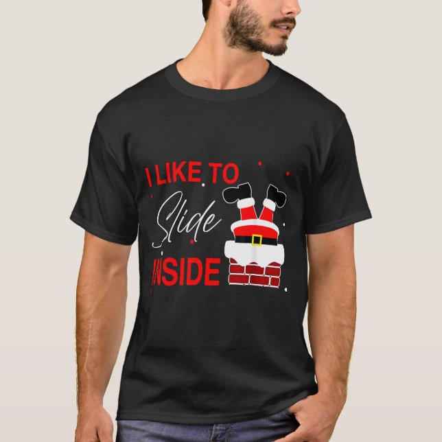 I Like To Slide Inside Funny Xmas Couple Unhinge P T-Shirt (Front)