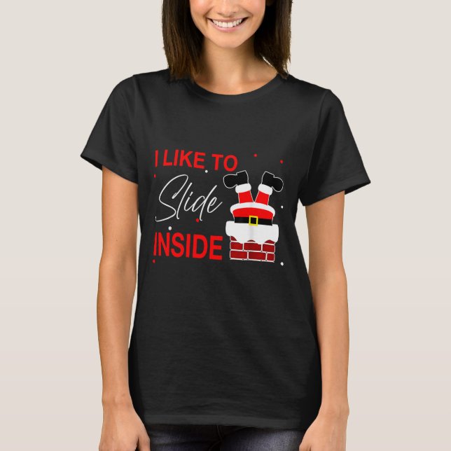 I Like To Slide Inside Funny Xmas Couple Unhinge P T-Shirt (Front)