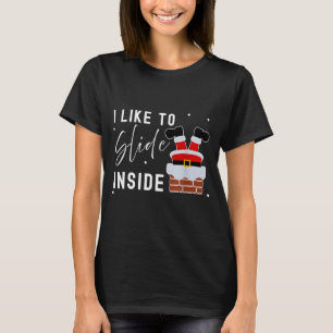 I Like To Slide Inside Funny Xmas Couple Unhinge P T-Shirt