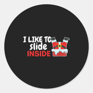 I Like To Slide Inside Santa Humor Christmas Funny Classic Round Sticker