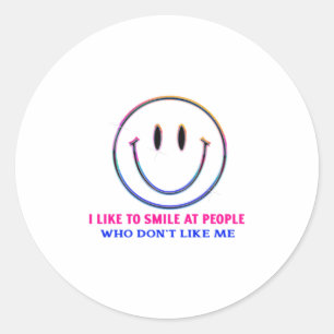 I Like To Smile At People Who Dont Like Me Funny  Classic Round Sticker