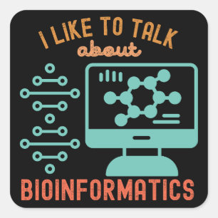 I Like to Talk About Bioinformatics Square Sticker