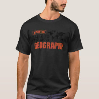 I Like To Talk About Geography Teacher Gift T-Shirt