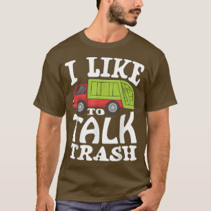 I like to talk trash for a Garbage Trucks Fan Garb T-Shirt