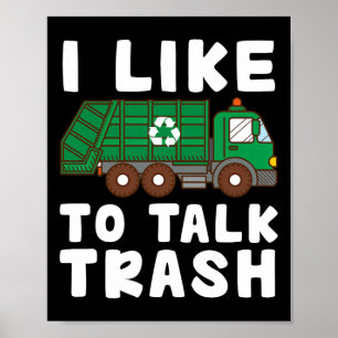 I Like To Talk Trash Recycling Garge Truck Collect Poster