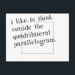 I Like To Think Outside The Box Postcard<br><div class="desc">Do you like proper geometric terms?  Congratulations,  you're a total nerd.  Geek it up with the great mathematical gift or tshirt.</div>