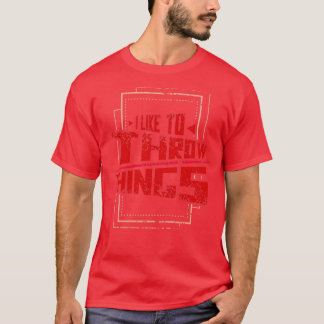 I Like To Throw Things T-Shirt