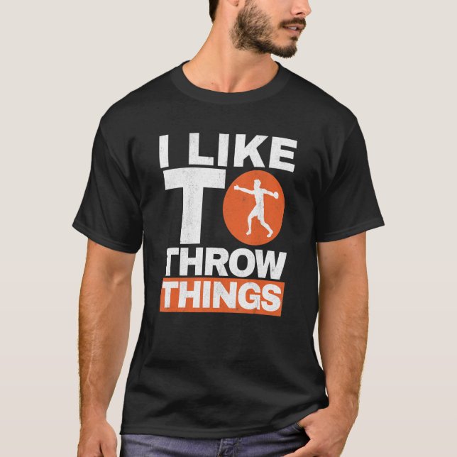I Like To Throw Things Track And Field Discus Thro T-Shirt (Front)