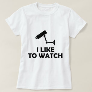 I Like To Watch CCTV Video Camera Recording T-Shirt