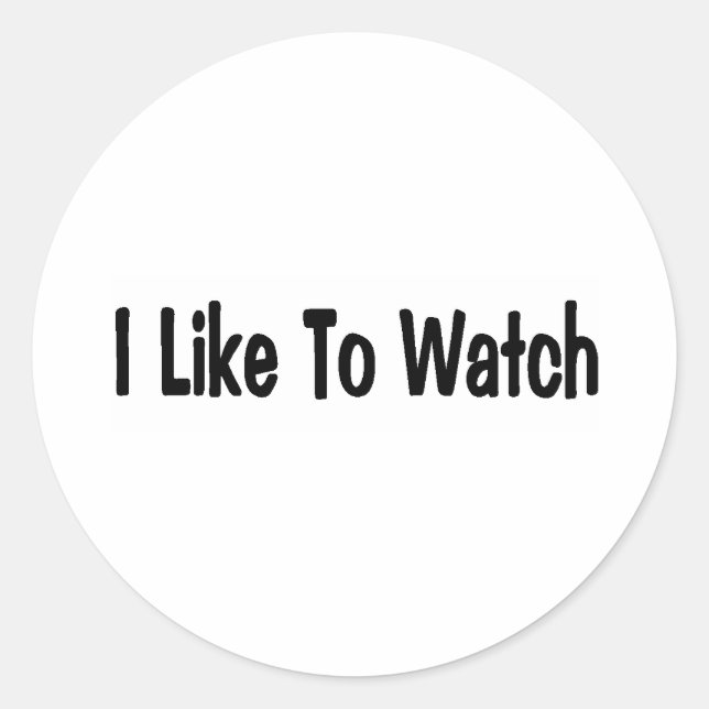 I Like To Watch Classic Round Sticker (Front)