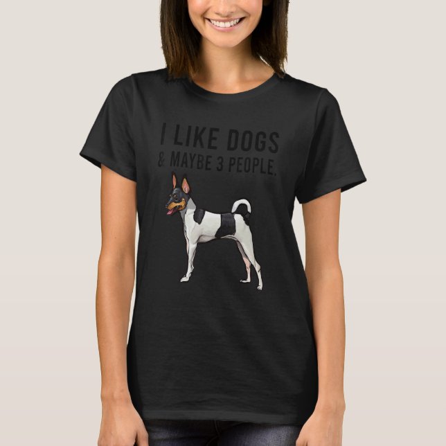 I Like Toy Fox Terrier Dogs And Maybe 3 People T-Shirt (Front)